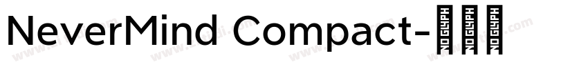 NeverMind Compact字体转换 NeverMind Compact字体转换